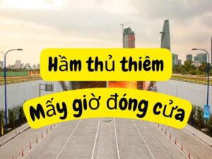 hầm thủ thiêm mấy giờ đóng cửa