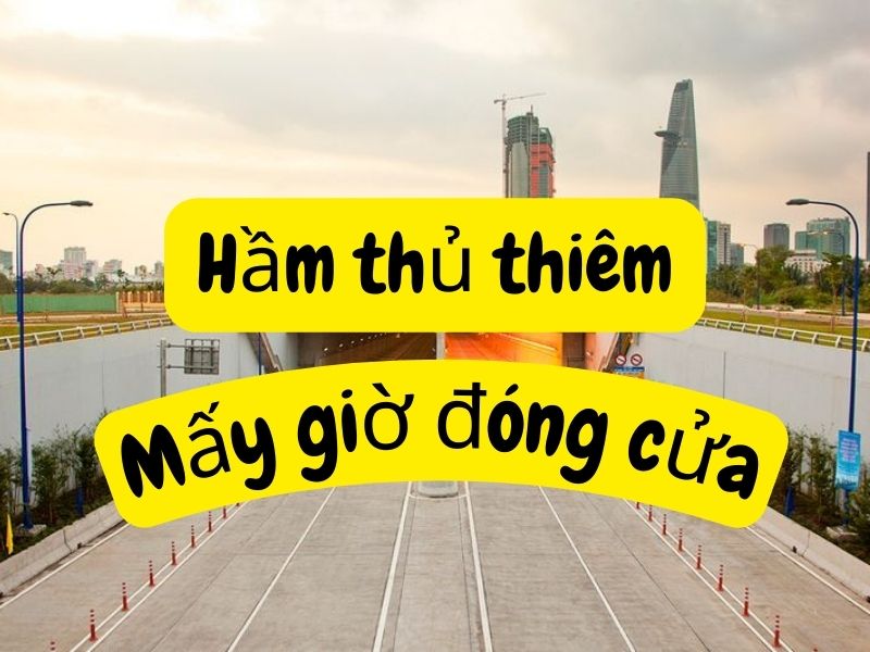 hầm thủ thiêm mấy giờ đóng cửa