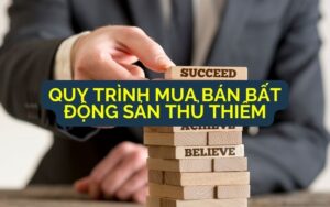 Quy trình mua bán bất động sản thủ thiêm